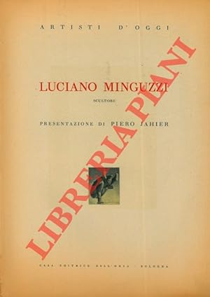 Luciano Minguzzi. Scultore. Presentazione di Piero Jahier.