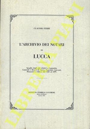 L'Archivio dei Notari di Lucca.Spoglio degli atti relativi a Comunità, Contrade e Bracci di Lucca...