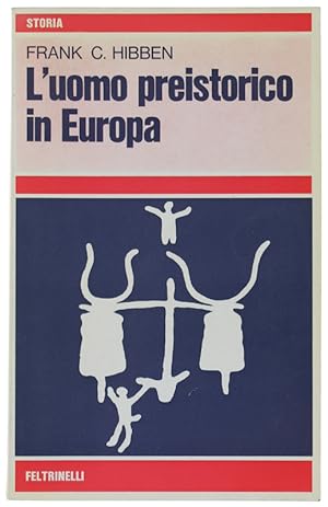 L'UOMO PREISTORICO IN EUROPA.: