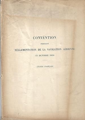 CONVENTION Portant RÈGLEMENTATION de la NAVIGATION AÉRIENNE (13 Octobre 1919)