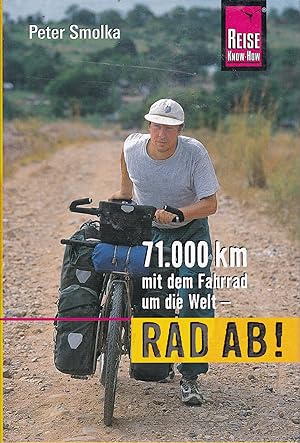 Rad ab! : 71.000 km mit dem Fahrrad um die Welt