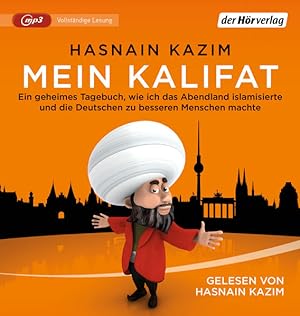 Mein Kalifat [Hörbuch/mp3-CD] Ein geheimes Tagebuch, wie ich das Abendland islamisierte und die D...