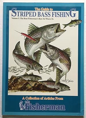 The Guide to Striped Bass Fishing. Volume I: The Boat Fisherman How-To Where-To. A Collection of ...