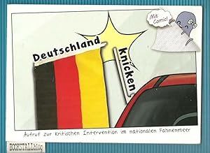 Deutschland knicken : Aufruf zur Kritischen Interventio um nationalen Fahnenmeer Ã¢ÂÂ" Mit Comic!