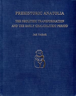Prehistoric Anatolia: The Neolithic transformation and the early Chalcolithic period (Monograph s...