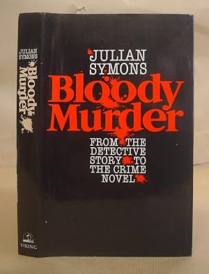 Bloody Murder - From The Detective Story To The Crime Novel : A History