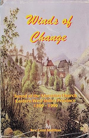 Winds of Change: Synod of the Moravian Church Eastern West Indies Province 1899-1999