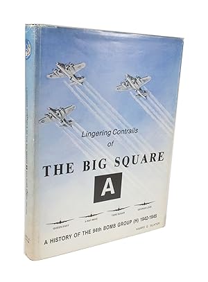 Lingering Contrails of The Big Square A History of the 94th Bomb Group (H) 1942-1945