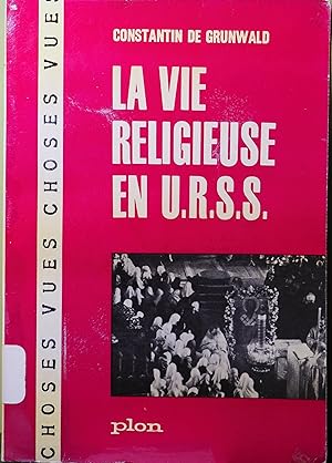 LA VIE RELIGIEUSE EN U.R.S.S. - COLLECTION CHOSES VUES