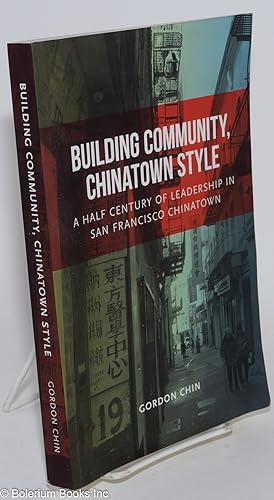 Building community, Chinatown style; a half century of leadership in San Francisco Chinatown