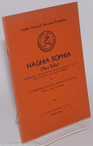 Haghia Sophia (Aya Sofia): research in the line of dynamic philosophy as to the nature of the gre...