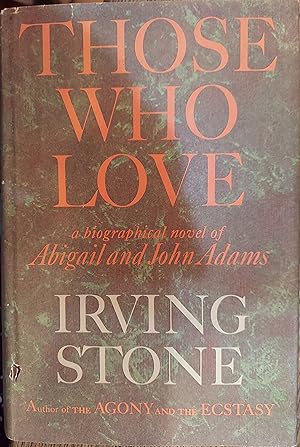 Those Who Love: A Biographical Novel of Abigail and John Adams