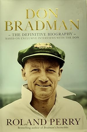 Don Bradman: The Definitive Biography- Based On Exclusive Interviews With The Don.
