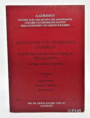Alexander von Humboldt in Berlin Sein Einfluß auf die Entwicklung der Wissenschaften