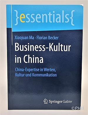 Business-Kultur in China: China-Expertise in Werten, Kultur und Kommunikation