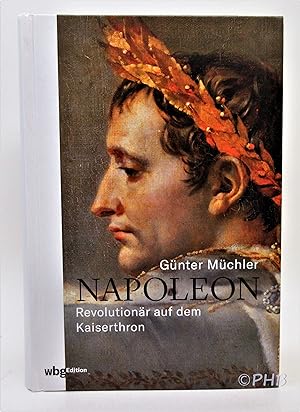 Napoleon: Revolutionar auf dem Kaiserthron