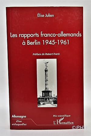 Les rapports franco-allemands à Berlin 1945-1961 (Allemagne d'hier et d'aujourd'hui)