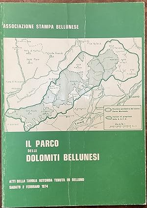 Il Parco delle Dolomiti Bellunesi. Atti della Tavola rotonda tenuta in Belluno, sabato 2 febbraio...