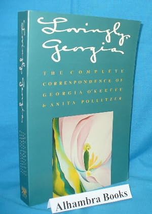 Lovingly, Georgia : The Complete Correspondence of Georgia O'Keeffe and Anita Pollitzer