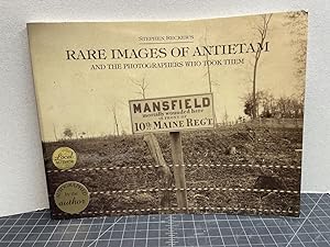 RARE IMAGES OF ANTIETAM : And the Photographers Who Took Them ( signed )