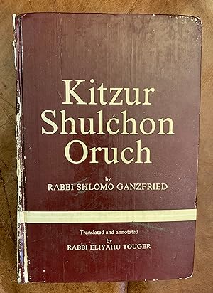Kitzur Shulchon Oruch The Classic guide to the everyday observance of Jewish Law Volume I Ch. I-97