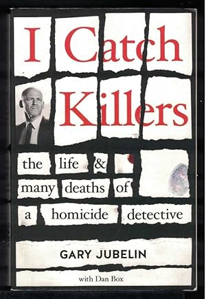 I CATCH KILLERS The Life & Many Deaths of a Homicide Detective.
