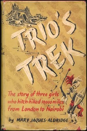 Trio's Trek; The Story of a Ten-Thousand-Mile Hitch-Hike