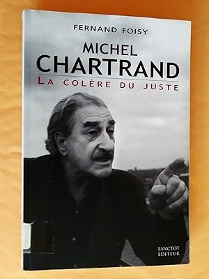MICHEL CHARTRAND LA COLERE DU JUSTE 1968- 2003