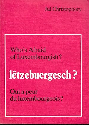 Who's Afraid of Luxembourgish  - Letzebuergech  - Qui a peur du Luxembourgeois 