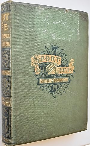 FIFTEEN YEARS' SPORT AND LIFE In The Hunting Grounds Of Western America And British Columbia