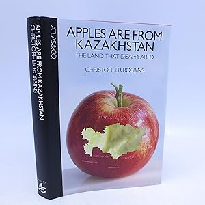 Apples Are from Kazakhstan: The Land that Disappeared
