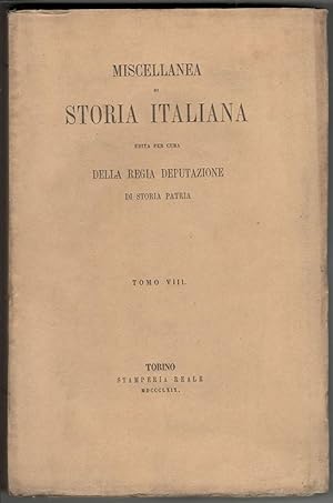 Miscellanea di storia italiana edita per cura della Regia Deputazione di Storia Patria. Tomo VIII