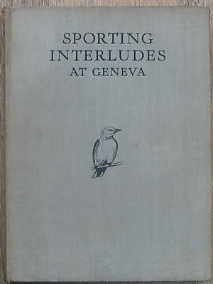 Sporting Interludes at Geneva - signed by author