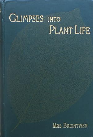 Glimpses into Plant-Life - An easy Guide to the Study of Botany