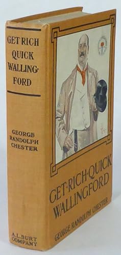 Get-Rich-Quick Wallingford. A cheerful account of the rise and fall of an American Business Bucca...