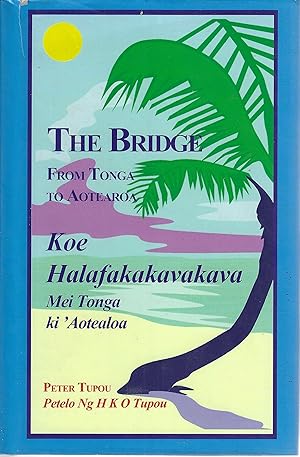 The bridge: From Tonga to Aotearoa = Koe halafakakavakava : mei Tonga ki 'Aotealoa (Resource/Paci...