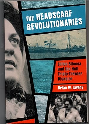 The Headscarf Revolutionaries - Lillian Bilocca and the Hull Triple-Trawler Disaster