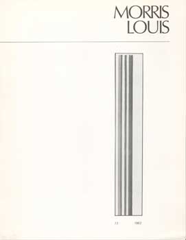 Morris Louis, 13 1962. "Selections from the Collection of Mrs. Harry Lynde." March 21 - April 30,...