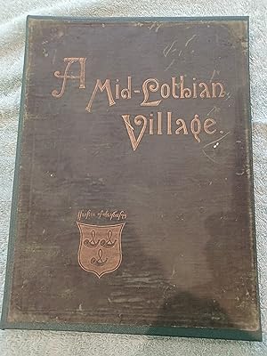 A Mid-Lothian Village. notes on the village and parish of Corstorphine