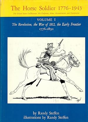 The Horse Soldier 1776-1943; The United States Cavalryman: His Uniforms, Arms, Accoutrements, and...