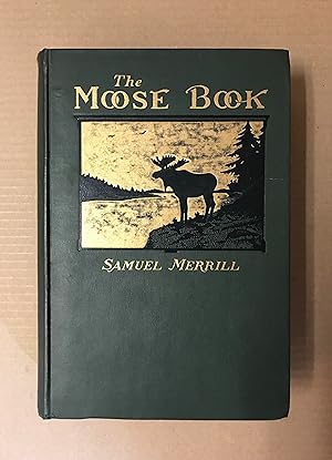 The Moose Book: Facts and Stories from Northern Forests