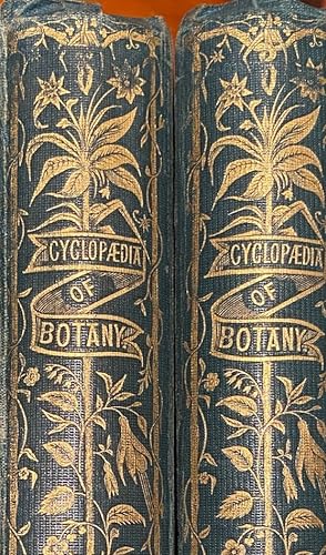 The Cylopedia of Botany,or a History an Description of all Plants, British or Foreign, forming a ...