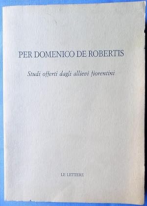 Per Domenico De Robertis. Studi offerti dagli allievi fiorentini
