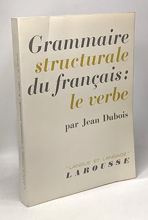 Grammaire structurale du français: le verbe - coll. langue et langage