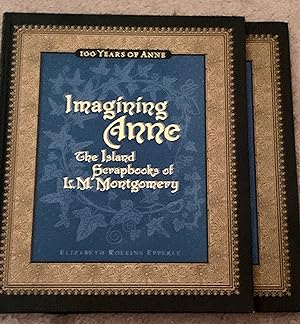 Imagining Anne: The Island Scrapbooks Of L. M. Montgomery (Signed Association Copy)