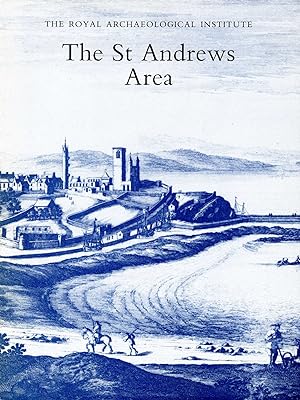 The St Andrew's Area, Proceedings of the 137th Summer Meeting of the Royal Archaeological Institu...