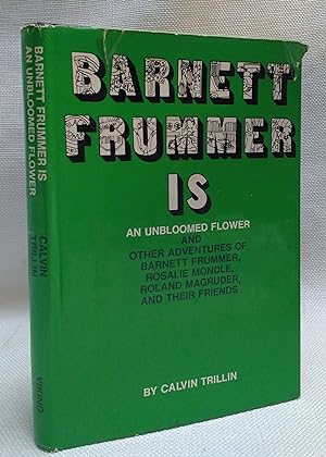 Barnett Frummer is an Unbloomed Flower