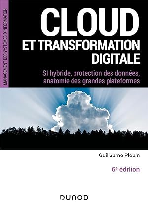 cloud et transformation digitale : SI hybride, protection des données, anatomie des grandes plate...