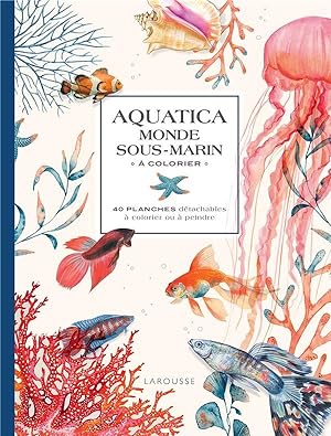 aquatica : monde sous-marin à colorier ; 40 planches détachables à colorier ou à peindre