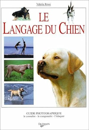 Le langage du chien : guide photographique : le connaître le comprendre l'éduquer
